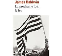 La prochaine fois, le feu James Baldwin (Auteur), Christiane Taubira (Préface), Michel Sciama (Traduction)