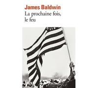 James Baldwin – La prochaine fois, le feu – Préface Christiane Taubira, Traduction Michel Sciama