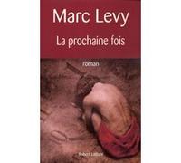 Marc Lévy – La prochaine fois – Éditions Robert Laffont