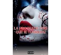 La Prochaine Fois Que Je Tomberai