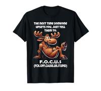 La Prochaine Fois Que Quelqu'un Vous énerve, Dites-Leur de se concentrer T-Shirt
