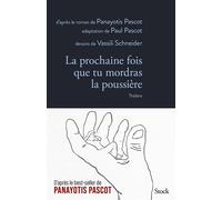 La prochaine fois que tu mordras la poussière - Théâtre - Panayotis Pascot - Stock - broché - Théâtre