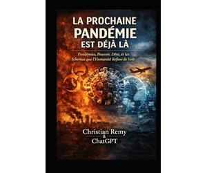 La Prochaine Pandémie Est Déjà Là: Pandémies, pouvoir, déni et les schémas que l’humanité refuse de voir