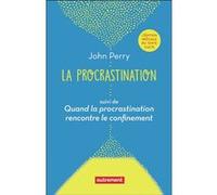 La procrastination John Perry (Auteur), Myriam Dennehy (Traduction)