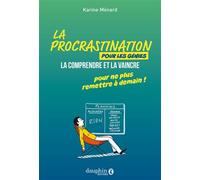 La procrastination pour les génies La comprendre et la vaince pour ne plus remettre à demain! - Karine Ménard - Dauphin Editions Du - broché - Guide