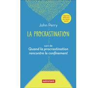 La procrastination Suivi de Quand la procrastination rencontre le confinement - John Perry - Autrement - broché - Essai