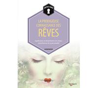 La prodigieuse connaissance des rêves: Significations et interprétations des songes, compréhension de sa personnalité