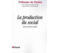 La producion du social - Colloque de Cerisy - Maurice Godelier - Fayard - Livre