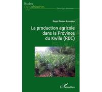 La Production Agricole Dans La Province Du Kwilu (Rdc)