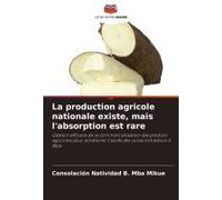La Production Agricole Nationale Existe, Mais L'absorption Est Rare