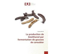La production de bioéthanol par fermentation de gousses de caroubier - Yassine Berrich - Universitaires Europeennes - broché - Etude