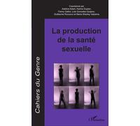 La production de la santé sexuelle - Adeline Adam - L'harmattan - broché - Revue