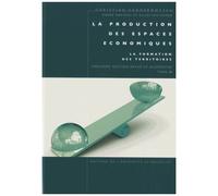 La Production Des Espaces Économiques - Tome 2, La Formation De Territoire