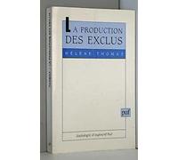 La production des exclus: Politiques sociales et processus de désocialisation socio-politique