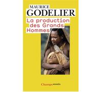 La Production des grands hommes - Maurice Godelier - Flammarion - Poche - Essai