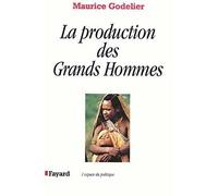 La Production des Grands Hommes Pouvoir et domination masculine chez les Baruya de Nouvelle-Guinée - Maurice Godelier - Fayard - broché - Essai