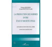 La production des normes entre etat et societe civile Les figures de l'institution et de la norme entre États et Sociétés civiles - Evelyne Severin - L'harmattan - broché - Etude