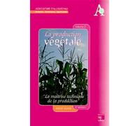 La production végétale Tome 2: La maitrise technique de la production (2° Éd.) - Danièle Mauron - Technique Et Documentation - broché - Manuel