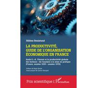 La productivité, guide de l'organisation économique en France André L.-A. Vincent et la productivité globale des facteurs : de l’analyse à la mise en pratique (France, années 1930 - années 1970) - Hél