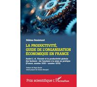 La productivité, guide de l'organisation économique en France André L.-A. Vincent et la productivité globale des facteurs : de l’analyse à la mise en pratique (France, années 1930 - années 1970) - Hél