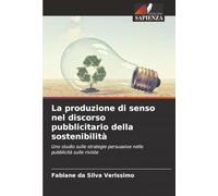 La produzione di senso nel discorso pubblicitario della sostenibilità: Uno studio sulle strategie persuasive nelle pubblicità sulle riviste