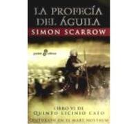La Profecía Del Águila - Scarrow, Simon Scarrow, Simon (Auteur)