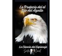 La Profecía del el Ojo del Águila: La Ciencia del Espionaje