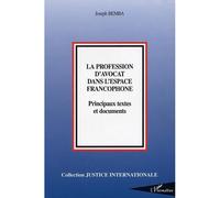 La profession d'avocat dans l'espace francophone Principaux textes et documents - Joseph Bemba - L'harmattan - broché - Etude