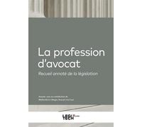 La profession d'avocat Recueil annoté de la législation - Brice Olinger - Legitech - broché - Etude