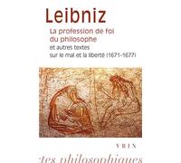 La profession de foi du philosophe Et autres textes sur le mal et la liberté (1671-1677) - Gottfried Wilhelm Leibniz - Vrin - Poche - Essai
