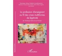 La profession d'enseignant au fil des crises multiformes de légitimité Marilène Correa Da Silva Freitas (Auteur), Ana Pereyra (Auteur), Sylvie Didou Aupetit (Auteur)