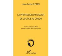La profession d'huissier de justice au Congo - Jean-Claude Olombi - L'harmattan - broché - Etude