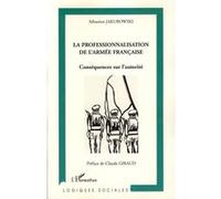 Jakubowski – La professionnalisation de l'armée française: Conséquences sur l'autorité – Broché