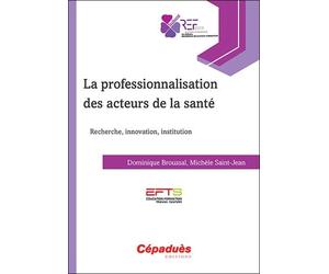 La Professionnalisation Des Acteurs De La Sante - Recherche, Innovation, Institution
