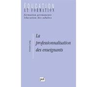 La Professionnalisation Des Enseignants - Sens Et Enjeux D'une Politique Institutionnelle