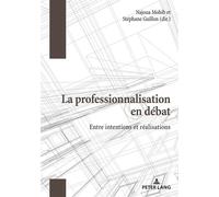 La professionnalisation en débat Entre intentions et réalisations - Stéphane Guillon - Peter Lang - broché - Essai