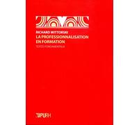 La professionnalisation en formation - textes fondamentaux Textes fondamentaux - Richard Wittorski - Presses universitaires de Rouen et du Havre - broché - Essai