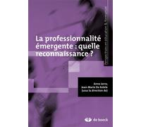 La professionnalité émergente : quelle reconnaissance ? 2011 - Anne Jorro - De Boeck Supérieur - broché - Essai