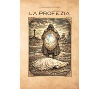 La Profezia: La quarta via dell’Europa e la guerra invisibile per fermarla