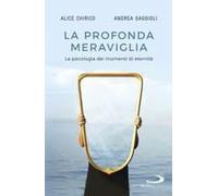 La Profonda Meraviglia. La Psicologia Dei Momenti Di Eternità