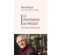 La Profondeur du présent Rémi Brague (Auteur), Charles-Henri D'Andigné (Auteur)