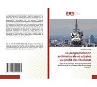 La programmation architecturale et urbaine au profit des étudiants: Enjeux et concepts de la programmation architecturale et urbaine pour étudiants de master 1