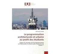 La programmation architecturale et urbaine au profit des étudiants - MOULOUD CHAABI - Universitaires Europeennes - broché - Livre