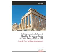 La Programmation du Retour à l’Équilibre des Comptes Publics en France depuis le TSCG en 2012: Étude du Cadre Juridique et Institutionnel