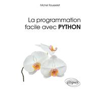 La programmation facile avec Python - Michel Rousselet - Ellipses - broché - Manuel
