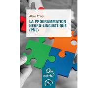 La programmation neuro-linguistique (PNL)