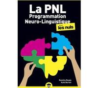 La Programmation Neuro Linguistique Poche pour les Nuls, 2e édition Kate Burton (Auteur), Romilla Ready (Auteur)