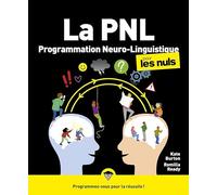 La Programmation Neuro-Linguistique pour les Nuls : une boîte à outils pratique pour travailler la confiance en soi !: | Les outils essentiels pour ... pensées, de vos émotions et de vos relations.