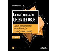 La programmation orientée objet -: Cours et exercices en UML2, Python, PHP, C#,C++ et Java (y compris Android)