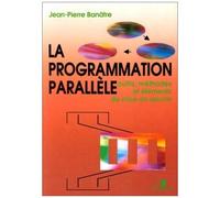 La Programmation Parallèle - Outils, Méthodes Et Éléments De Mise En Oeuvre